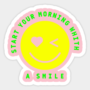 START YOUR MORNING WHITH A SMILE Sticker